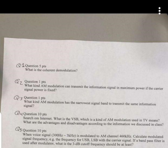 1 Question 5 pts What is the coherent demodulation? Question 1 pts What kind AM modulation can transmit the information signa