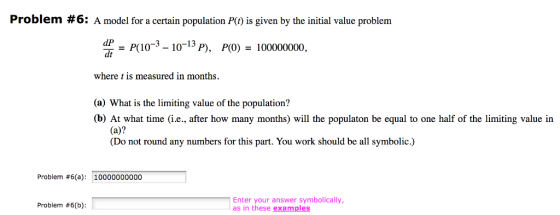 Problem #6: A model for a certain population P(1) is given by the initial value problem dP-H10-3-10-13 P), dt P(0)= 100000000