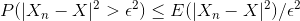 P(|X_{n}-X|^2>\epsilon^2 ) \leq E(|X_{n}-X|^2) /\epsilon^2