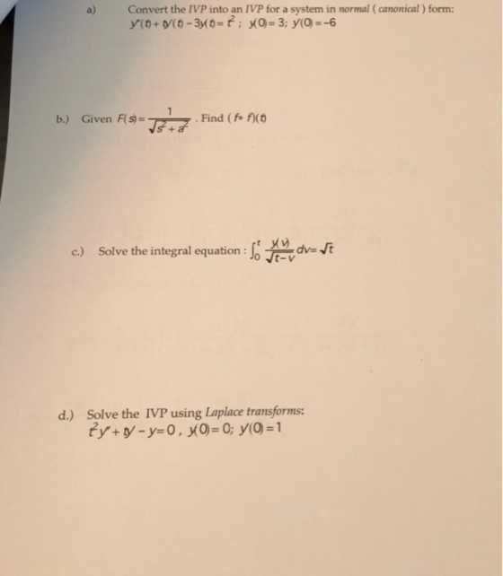 Convert the IVP into an IVP for a system in normal ( canonical) form: y(+y(O-340=t; x0- 3; y(o = -6 a) b.) Given F(s)= - . Fi