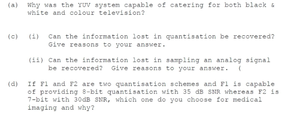 (a) Why was the YUV system capable of catering for both black & white and colour television? (i) Can the information lost in