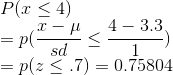 P( < 4) p( = p(z < .7) = 0.75804 sd
