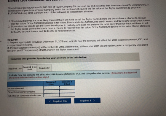 Exercise 12-3 Bloom Corporation purchased $1,900,000 of Taylor Company 5% bonds at par and classifies their investment as AFS