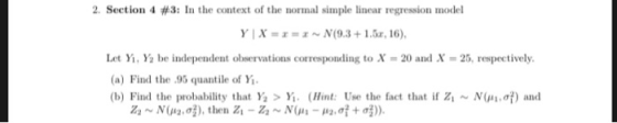 2, Section 4 #3: In the context of the normal simple linear regression model Y | X =エ=エ~ N(9.3 + 1.5, 16). Let Y, Y2 be indep