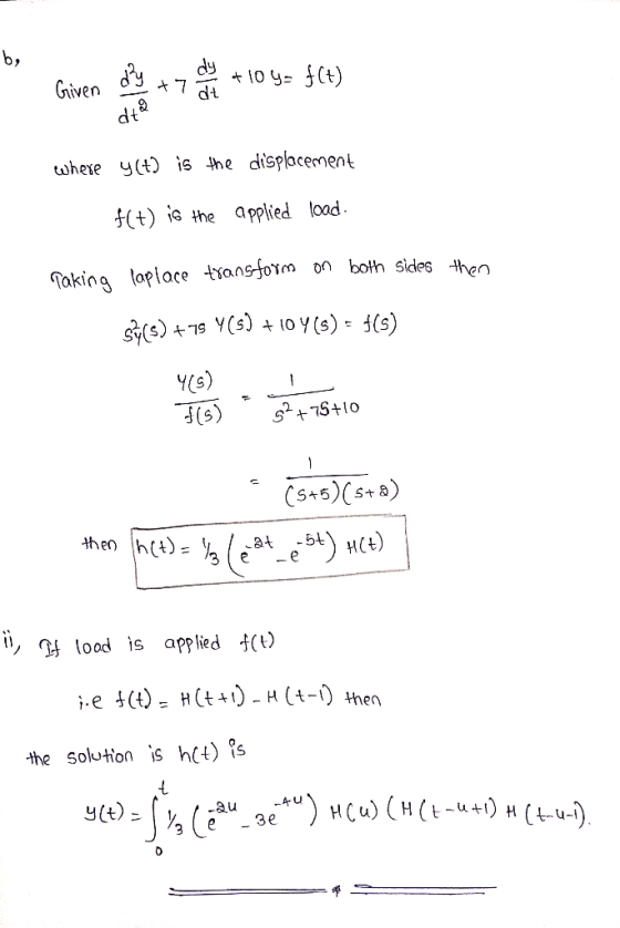 dy Given dy d& 10 y f(t) where yt) is the displacement (t is the applied load. Taking loplace tYansform on both sides teO Y(s