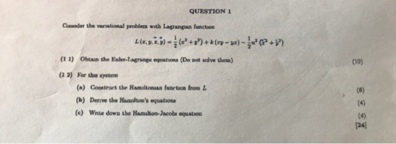 QUESTION 1 Consader the variational problem with Lagrangan function Lis. )+ky-)-+ Obtaun the Ealer-Tagrange equations (Do not