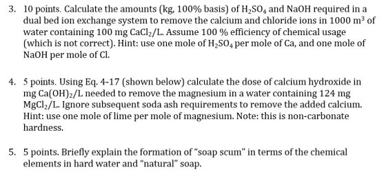 3. 10 points. Calculate the amounts (kg, 100% basis) of H2SO4 and NaOH required in a dual bed ion exchange system to remove t