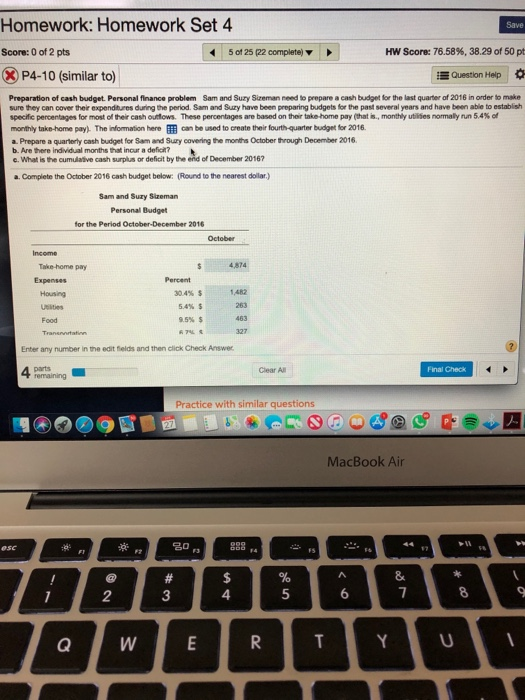 Homework: Homework Set4 HW Score: 76.58%, 38.29 of 50 pt Score: 0 of 2 pts 5 of 25 (22 complete) P4-10 (similar to Question H