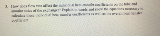 How does flow rate affect the individual heat-transfer coefficients on the tube and annular sides of the exchanger? Explain i