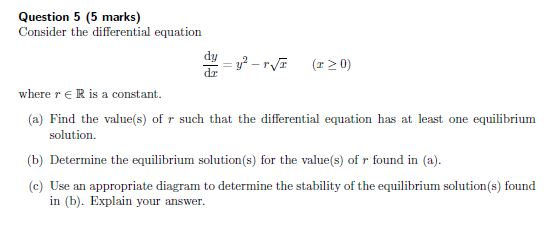 Question 5 (5 marks) Consider the differential equation dy2-r (0) dr where r R is a constant. (a) Find the value(s) of r such