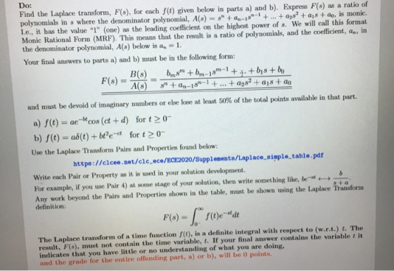 Do: Find the Laplace transform, F(s), for each f(t) given below in parts a) and b). Express F(s) polynomials ins where the de