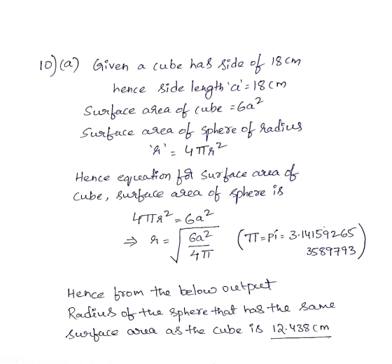 0)a) Given (ube has ida o hence Side length a- 18 Cm Surface ahea of (ube =6a Sphere of hadius 4TTA Surkace Ceea Hence eque
