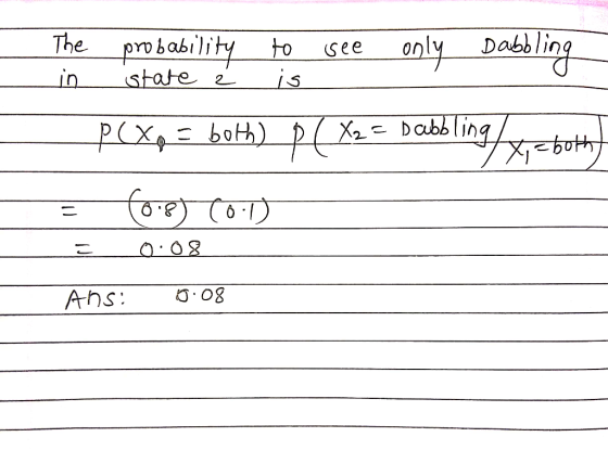 probabrlity tosee only Dabsling in state 2iS חו ơ.og Ans..