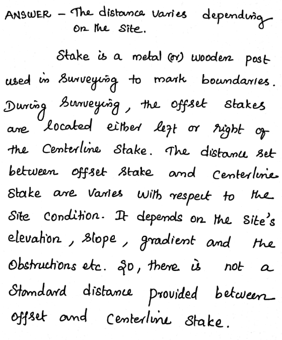 The distounca Uaries dependuig ANSWER On he Site Stake is a metal e) wooden post used n Surveyua to mark boundaries Dcg Bunve