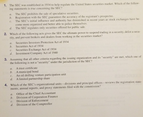 1. The SEC was established in 1934 to help regulate the United States securities market. Which of the follow ing statements i