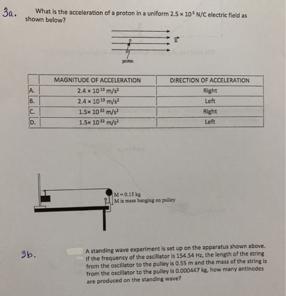3a. what is the acceleration of a proton in a uniform 2.5 x 10sN/C electric field as shown below? proton MAGNITUDE OF ACCEL