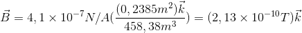\vec{B}=4,1\times 10^{-7}N/A(\frac{(0,2385m^{2})\vec{k}}{458,38m^{3}})=(2,13\times 10^{-10}T)\vec{k}
