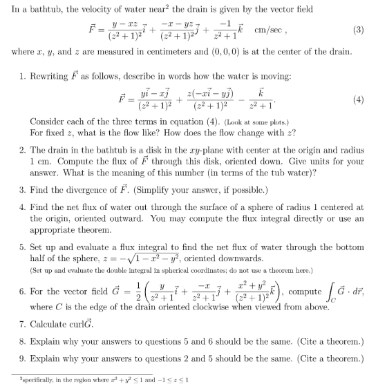 In a bathtub, the velocity of water near2 the drain is given by the vector field k: cm/sec (22 +1)2(22 +1)222 +1 where x, y,