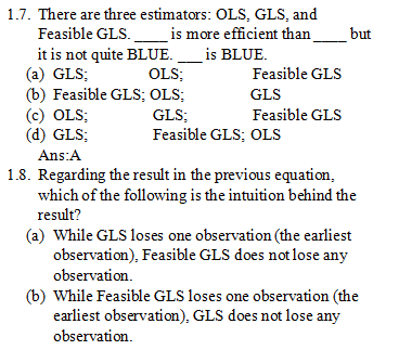 1.7. There are three estimators: OLS, GLS, and Feasible GLS it is not quite BLUE-_ is BLUE. is more efficient than OLS GLS bu