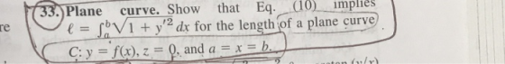 curve. Show that Ea.(10) mplies re € fb)V1 + y,2 dx for the length,of a plane curve c:y=f(x)-= 0, and a = x=b.