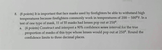 (8 points) It is important that face masks used by firefighters be able to withstand high temperatures because firefighters c
