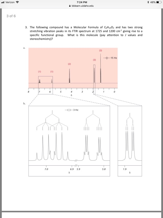 Verizon 7:24 PM 3 of 6 3. The following compound has a Molecular Formula of CH1oO and has two strong stretching vibration pea