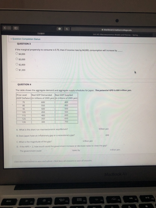 s Question Completion Status QUESTION 3 r the marginal propensity to consume is Q.70, then if income rises by $4,000, consump