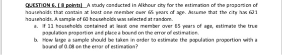 QUESTION 618points). A study conducted in Akhour city for the estimation of the proportion of households that contain at leas