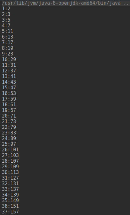 /usr/lib/jvm/java-8-openjdk-amd64/bin/java 6:13 7:17 8:19 9:23 10:29 11:31 12:37 13:41 14:43 15:47 16:53 17:59 18:61 19:67 20