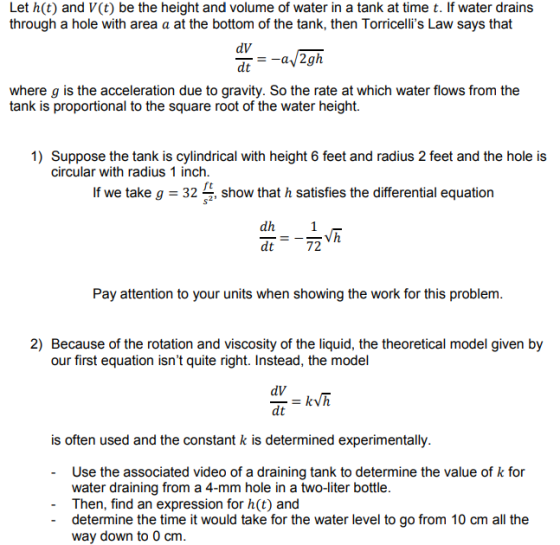 Let h(t) and V(t) be the height and volume of water in a tank at time t. If water drains through a hole with area a at the bo