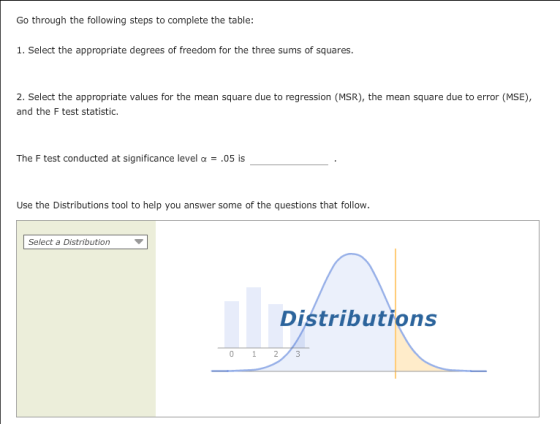 Go through the following steps to complete the table: 1. Select the appropriate degrees of freedom for the three sums of squa