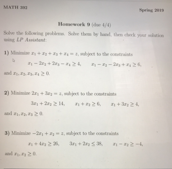 MATH 392 Spring 2019 Homework 9 (due 4/4) Solve the following problems. Solve them by hand, then check your solution using LP