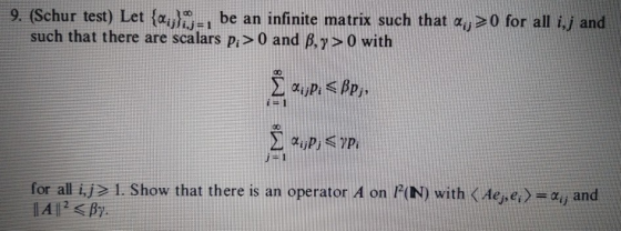 9. (Schur test) Let(Ayr-1 be an infinite matrix such that αί)20 for all i,j and such that there are scalars Pi> O and β, γ>0