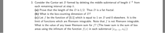 3. Consider the Cantor set D formed by deleting the middle subinterval of length 4-* from each remaining interval at step k.