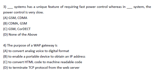 3) _systems has a unique feature of requiring fast power control whereas in power control is very slow. (A) GSM, CDMA (B) CDM