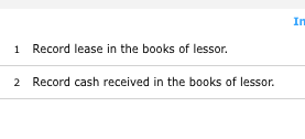 In Record lease in the books of lessor. 1 2 Record cash received in the books of lessor.