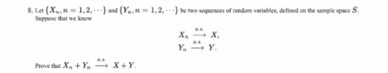 8. Let {Xn, n = 1, 2, . . . } and (, , n = 1, 2, . . . } be two sequences of random variables, defined on the sample space Su