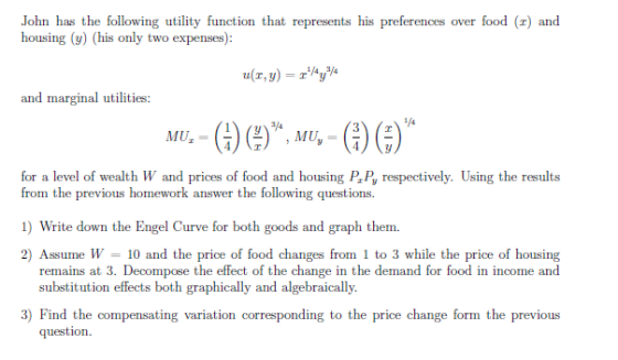 John has the following utility function that represents his preferences over food (x) and housing (y) (his only two expenses)