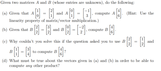 Given two matrices A and B (whose entries are unknown), do the following and A13 (a) Given that A , compute AC. (Hint: Use th