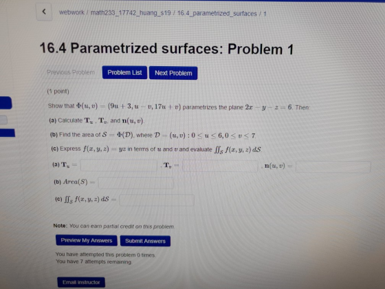 webwork math233 17742 huang s19 16.4 parametrized surfaces /1 16.4 Parametrized surfaces: Problem 1 Problem List Next Problem