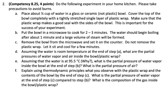 (Competency 8.25,4 points) Do the following experiment in your home kitchen. Please take precautions to avoid burns. 2. Place