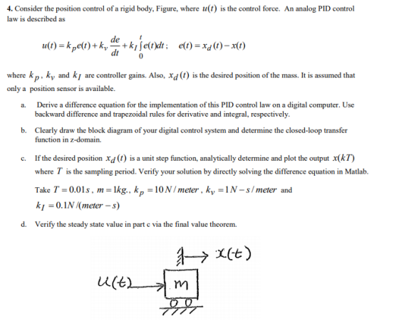 4. Consider the position control of a rigid body, Figure, where u(t) is the control force. An analog PID control law is descr