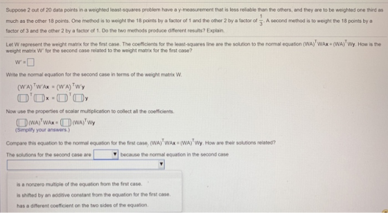 Suppose 2 out of 20 data points in a weighted least-squares problem have a y-measurement that is less reliable than the other
