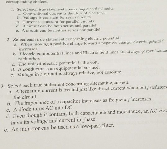 corresponding choices I. Select each true statement concerning electric circuits a. Conventional current is the flow of elect