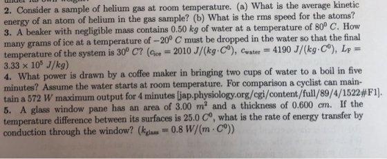 2. Consider a sample of helium gas at room temperature. (a) What is the average kinetic energy of an atom of helium in the ga