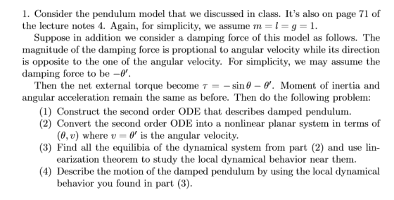 1. Consider the pendulum model that we discussed in class. Its also on page 71 of the lecture notes 4. Again, for simplicity