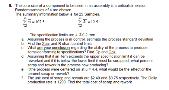 8. The bore size of a component to be used in an assembly is a critical dimension. Random samples of 4 are chosen. The summar