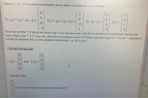 Suppose T: P3-R is a linear transformation whose action on a basis for Pa is as follows 45 0 -3 0 0 T(-2x-2) T(-2x3-2x2-2x-2)