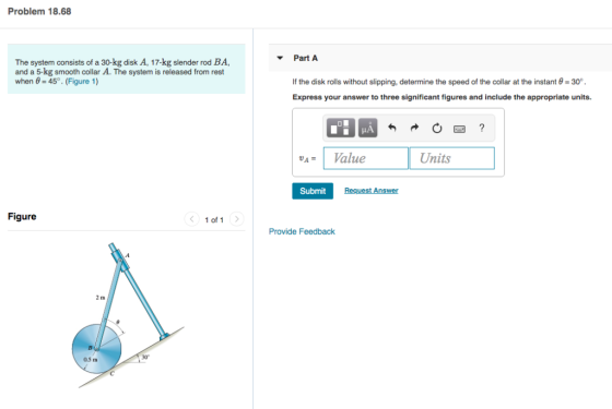 Problem 18.68 Part A The system consists of a 30-kg disk A, 17-kg slender rod BA, and a 5-kg smooth collar A. The system is r