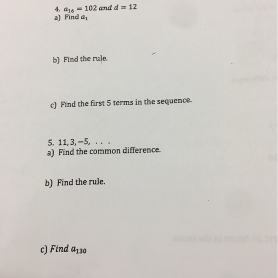 4 a16 102 and d 12 a) Find a, b) Find the rule. c) Find the first 5 terms in the sequence a) Find the common difference. b) F